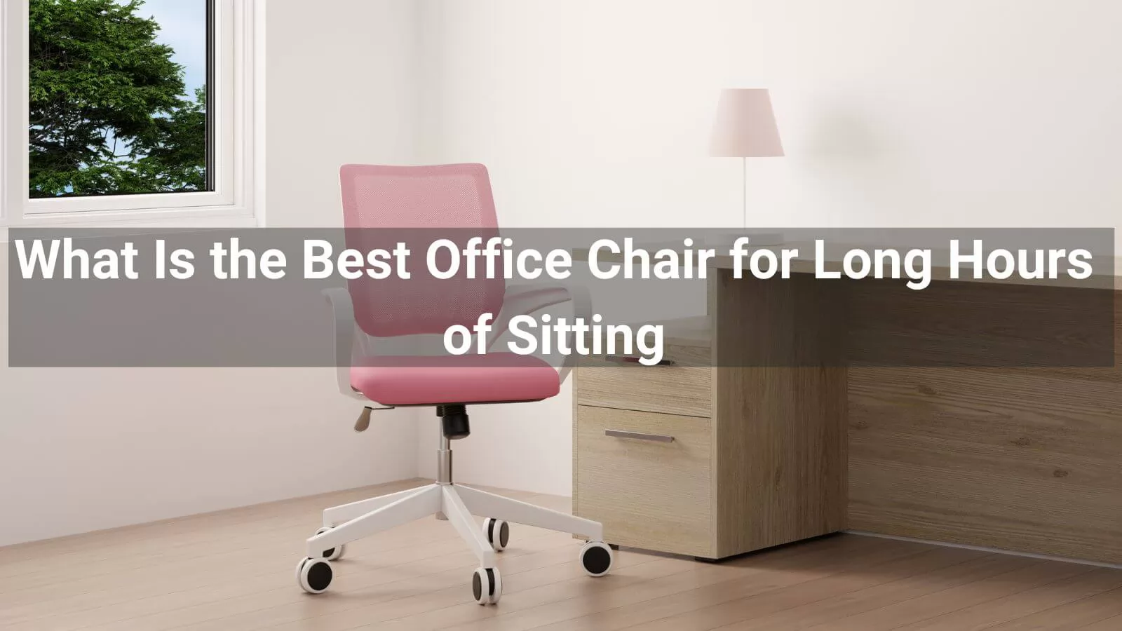 What Is the Best Office Chair for Long Hours of Sitting